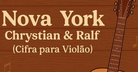 Nova York Cifra – Aprenda Chrystian & Ralf no Violão (Fácil)